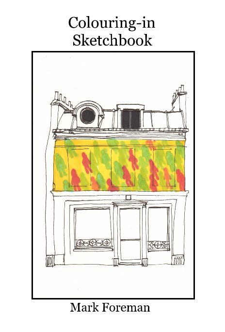 View Colouring-in Sketchbook by Mark Foreman
