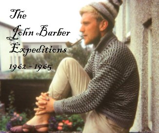 The John Barber Expeditions 1962 - 1965 book cover