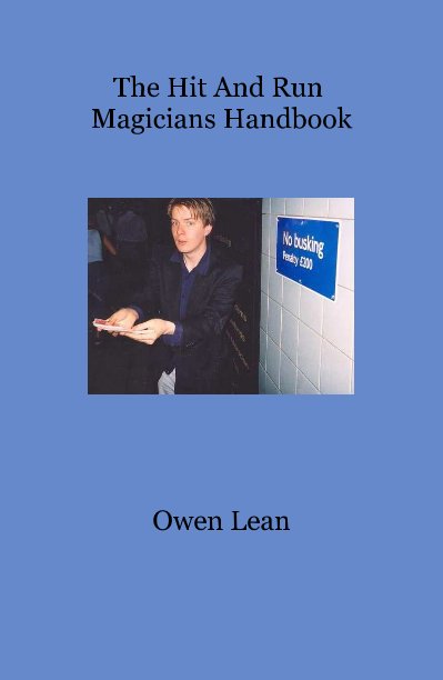 Visualizza The Hit And Run Magicians Handbook di Owen Lean