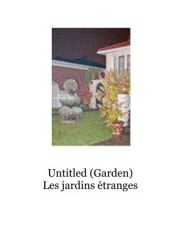 Untitled (Garden) Les jardins étranges book cover