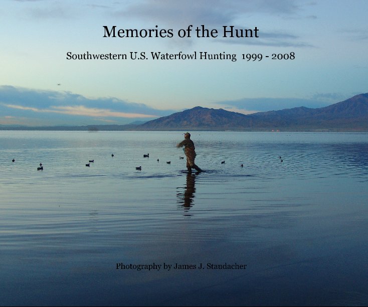 View Memories of the Hunt by Photography by James J. Staudacher