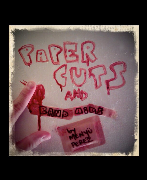 Ver paper cuts and band aids por menyu perez