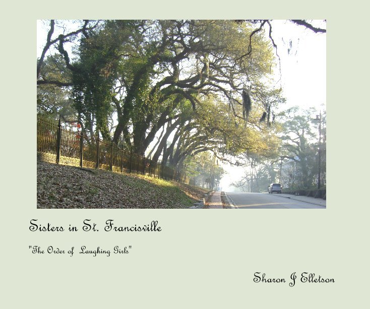 View Sisters in St. Francisville by Sharon J Elletson