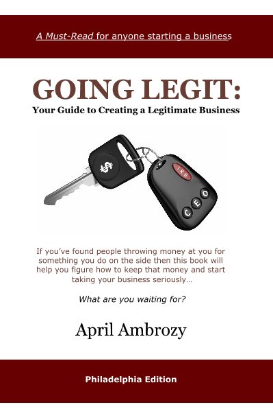 Visualizza GOING LEGIT: Your Guide to Creating a Legitimate Business di April Ambrozy