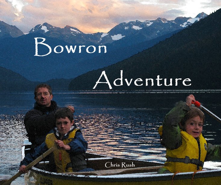 View Bowron Adventure, 2nd Edition by Chris Rush