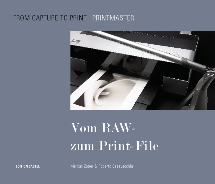 View From Capture to Print by Roberto Casavecchia, Markus Zuber
