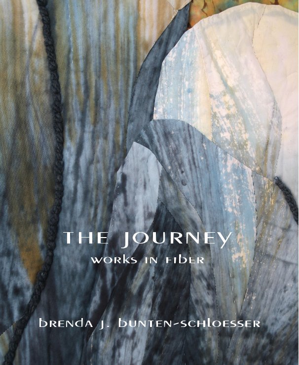 View the journey works in fiber by Brenda J. Bunten-Schloesser