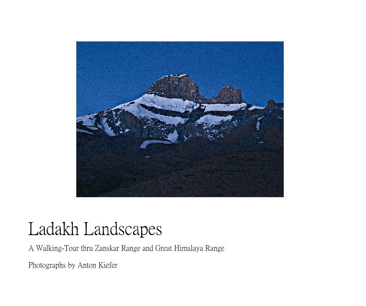 View Ladakh Landscapes by Photographs by Anton Kiefer