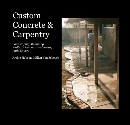 View Custom Concrete & Carpentry by Archie Hobson & Ellen Van Schoyck