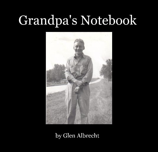 View Grandpa's Notebook by Glen Albrecht