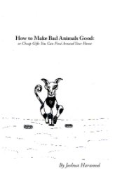 How to Make Bad Animals Good book cover