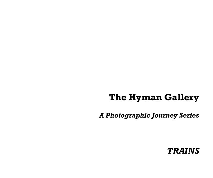 Ver The Hyman Gallery A Photographic Journey Series TRAINS por Dave Hyman