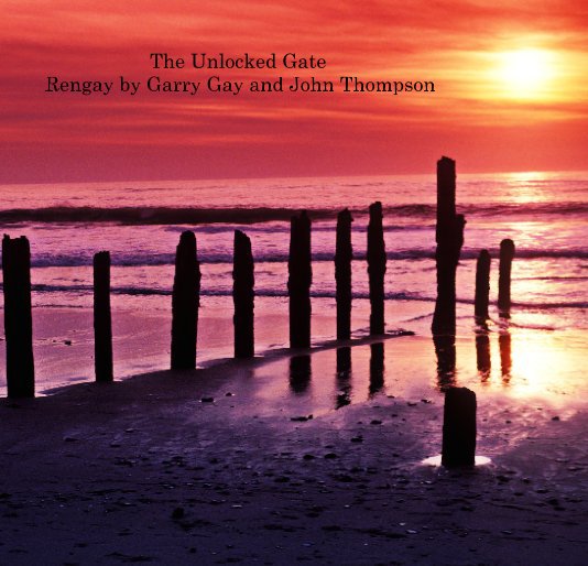 View The Unlocked Gate by Garry Gay and John Thompson