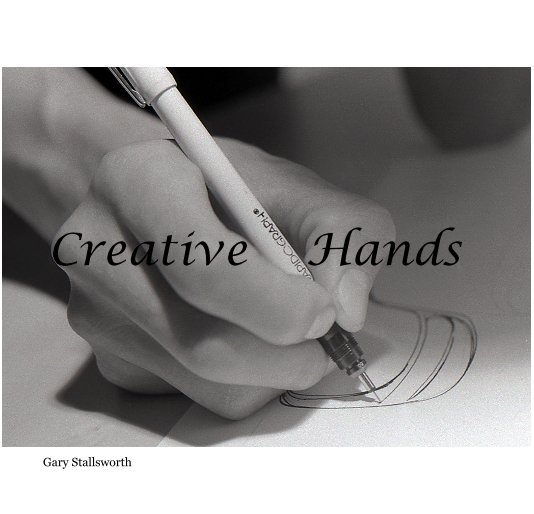 View Creative Hands by Gary Stallsworth