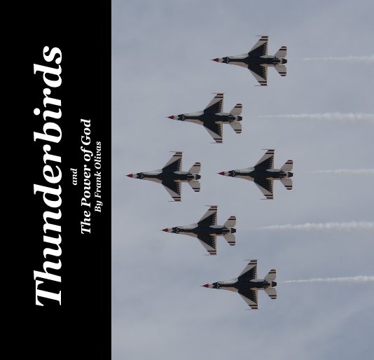 Visualizza Thunderbirds and The Power of God By Frank Olivas di Frank Olivas