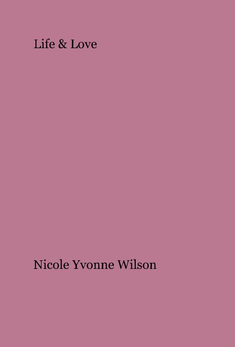 Life & Love nach Nicole Yvonne Wilson anzeigen