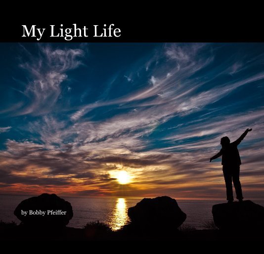 View My Light Life by Bobby Pfeiffer