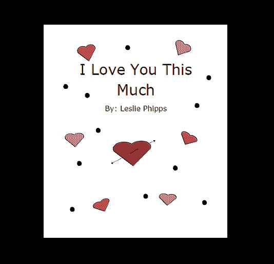 View I Love You This Much by Leslie Phipps