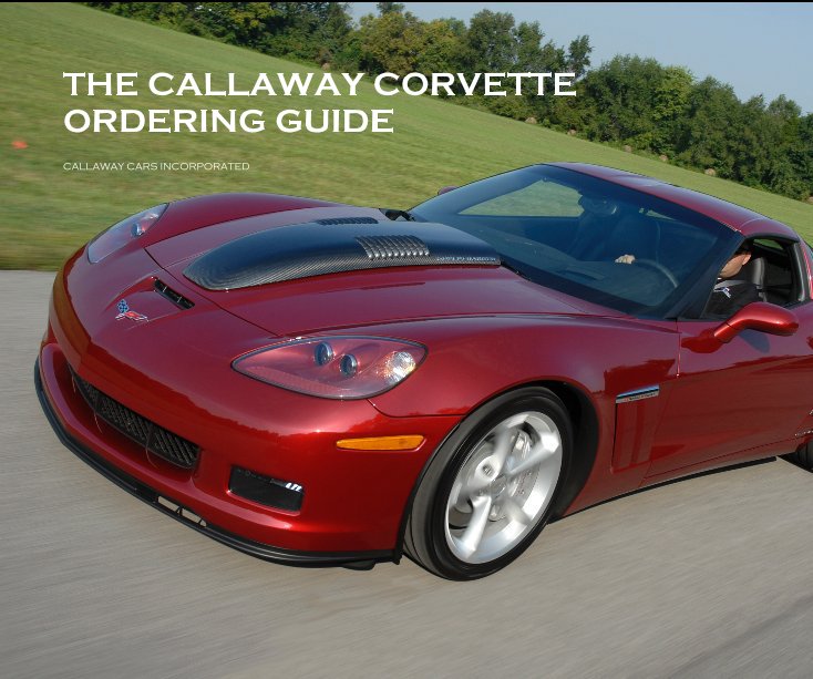 View THE CALLAWAY CORVETTE ORDERING GUIDE by CALLAWAY CARS INCORPORATED