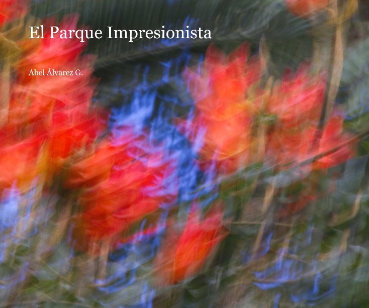 Ver El Parque Impresionista por Abel Álvarez G.
