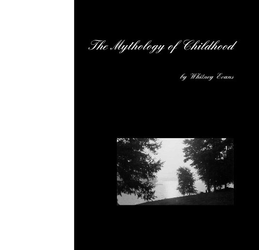 View The Mythology of Childhood by Whitney Evans