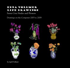Edna Vollmer Life Drawings Santa Cruz Nudes and Flowers book cover