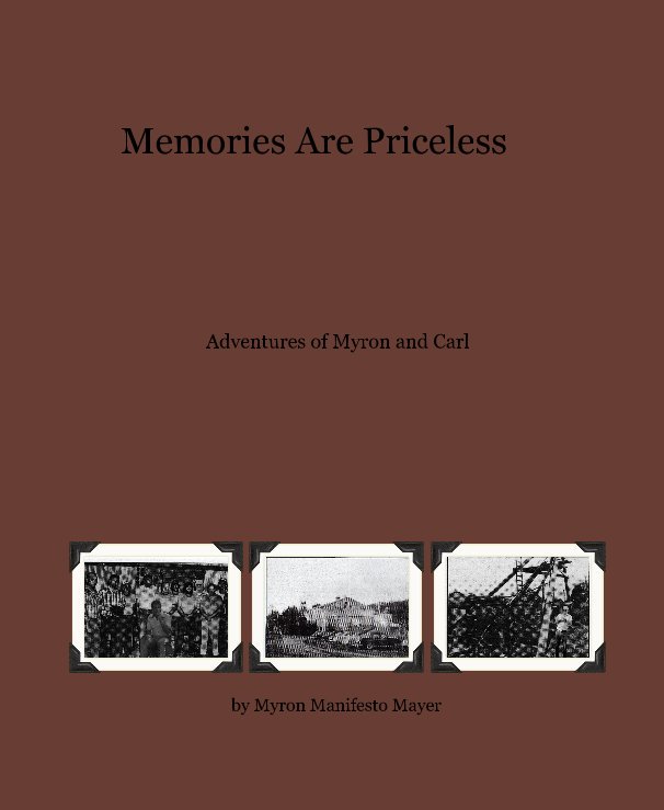 View Memories Are Priceless by Myron Manifesto Mayer