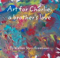 Art for Charlie: 
a brother's love book cover