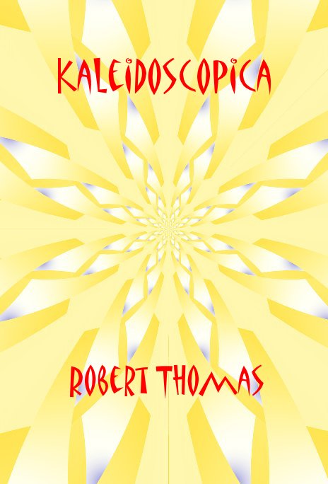 View Kaleidoscopica by Robert Thomas