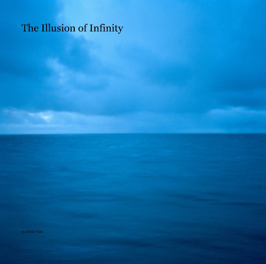 View The Illusion of Infinity by Erich Valo