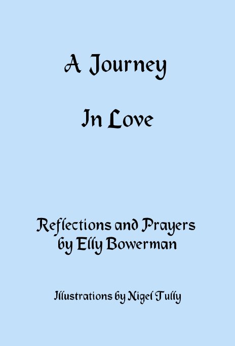 View A Journey In Love by Reflections and Prayers by Elly Bowerman