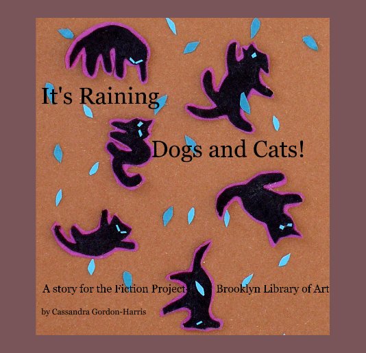 View It's Raining Dogs and Cats! by Cassandra Gordon-Harris
