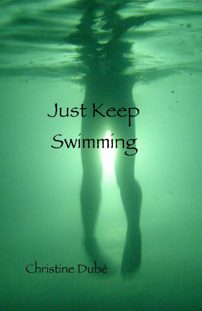 View Just Keep Swimming by Christine DubÃ©