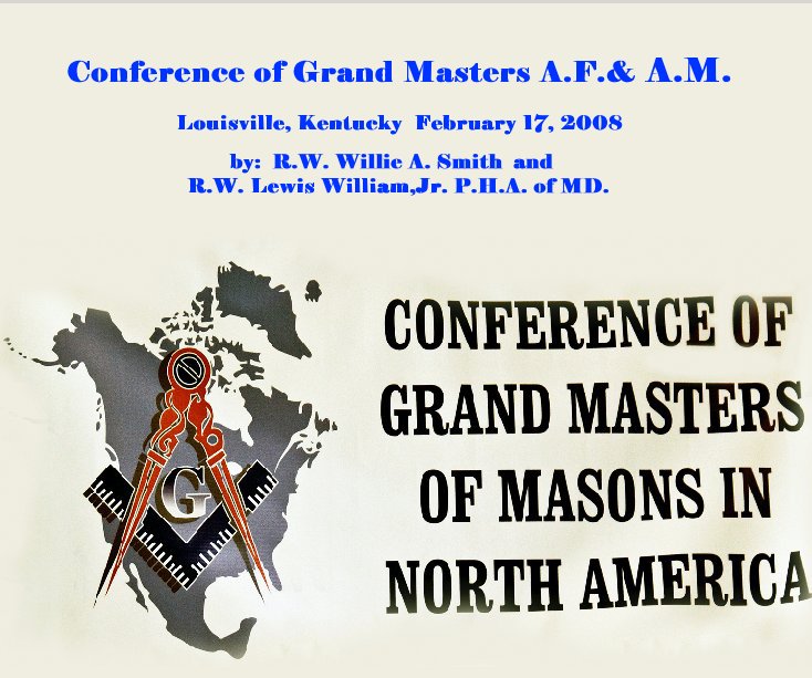 View Conference of Grand Masters A.F.& A.M. by by:  R.W. Willie A. Smith  and         
R.W. Lewis William,Jr. P.H.A. of MD.