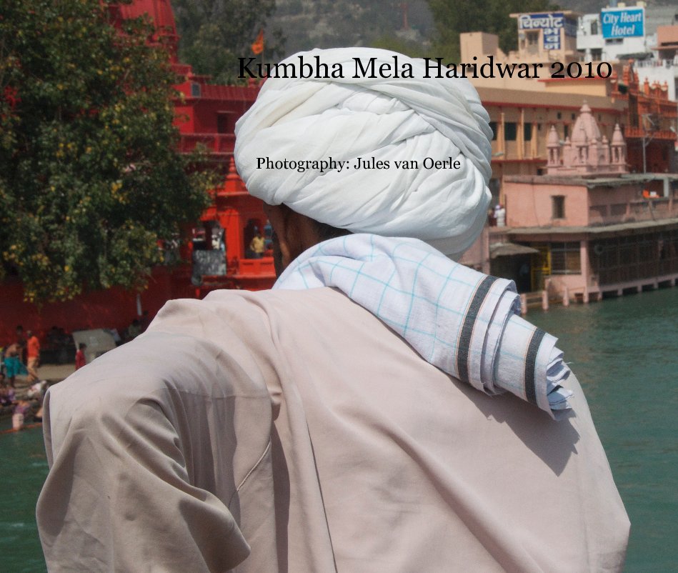 Ver Kumbha Mela Haridwar 2010 por Photography: Jules van Oerle