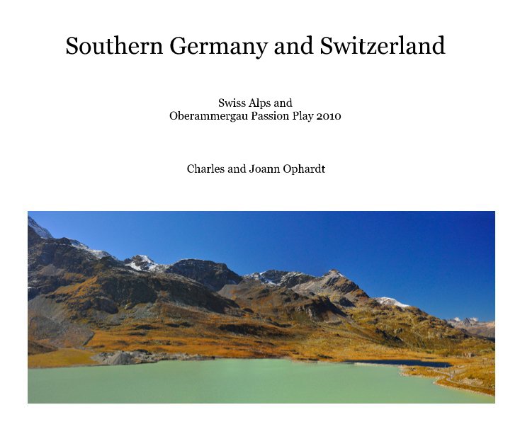 View Southern Germany and Switzerland by Charles and Joann Ophardt