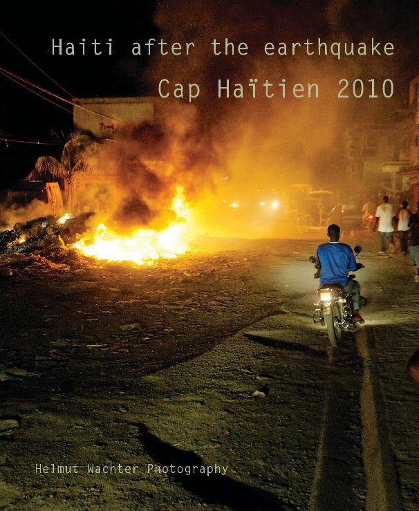 View Haiti after the earthquake Cap Haïtien 2010 by Helmut Wachter Photography