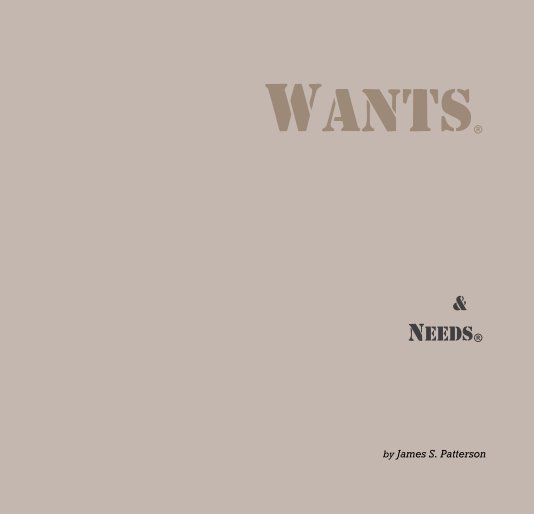 View Wants and Needs by James S. Patterson