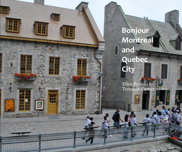 View Bonjour Montreal and Quebec City by Ellen Piccolo & Terrance Carney