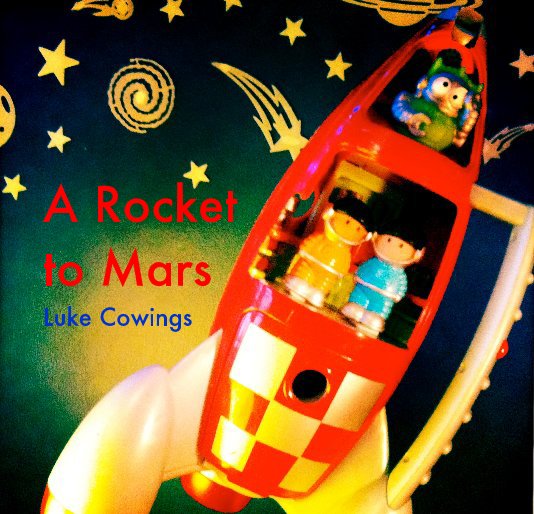 View A Rocket to Mars by Luke Cowings