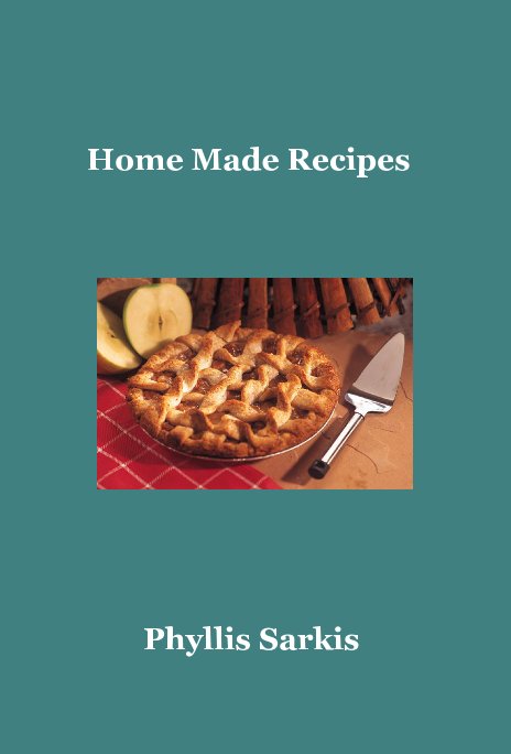 View Home Made Recipes by Phyllis Sarkis