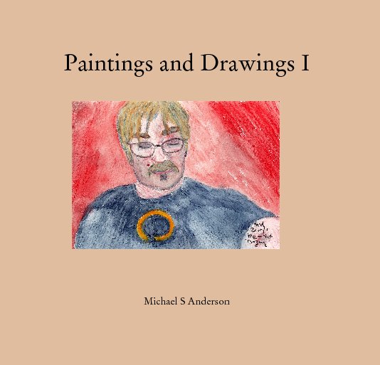 Ver Paintings and Drawings I por Michael S Anderson