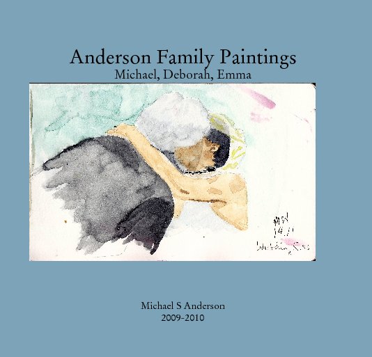 View Anderson Family Paintings
Michael, Deborah, Emma by Michael S Anderson
2009-2010