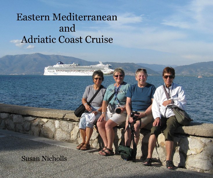 View Eastern Mediterranean and Adriatic Coast Cruise by Susan Nicholls