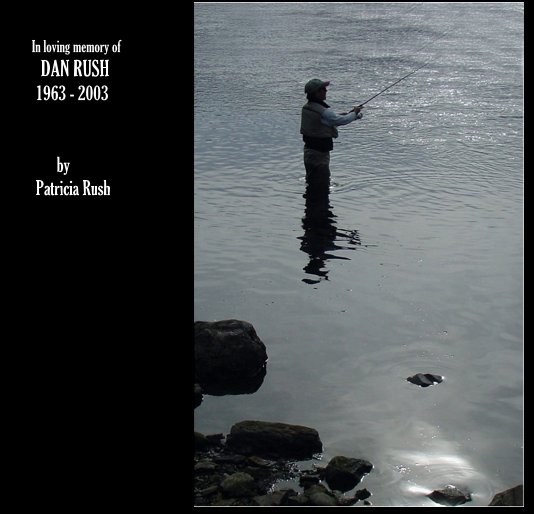 View In loving memory of DAN RUSH 1963 - 2003 by yodacat
