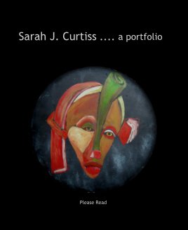 Sarah J. Curtiss .... a portfolio book cover