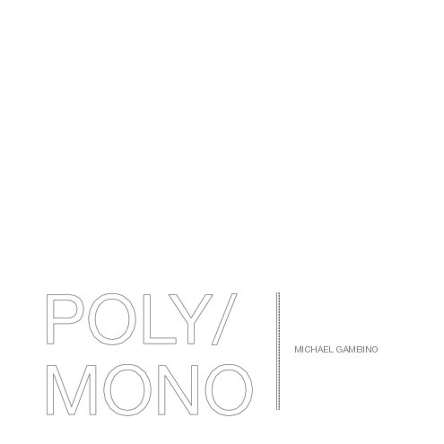 Ver POLY/MONO por Michael Gambino