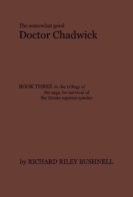 Visualizza The somewhat good Doctor Chadwick BOOK THREE di RICHARD RILEY BUSHNELL