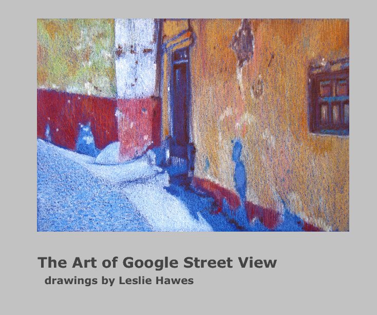 View The Art of Google Street View by drawings by Leslie Hawes