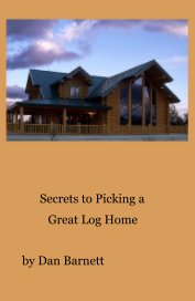 Secrets to Picking a Great Log Home book cover